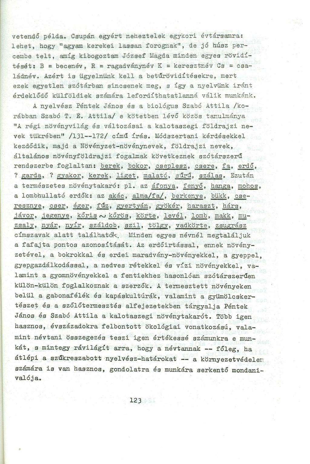 vetendő példa. Csupán egyért n.eheztelek egykori évtársamra: lehet, hogy nagy.