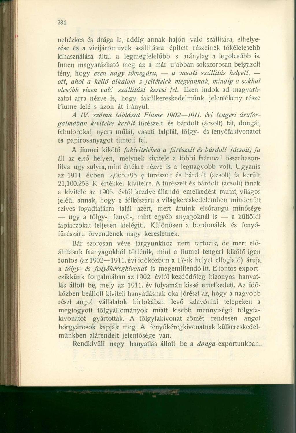 nehézkes és drága is, addig annak hajón való szállítása, elhelyezése és a vizijáróművek szállításra épített részeinek tökéletesebb kihasználása által a legmegfelelőbb s aránylag a legolcsóbb is.