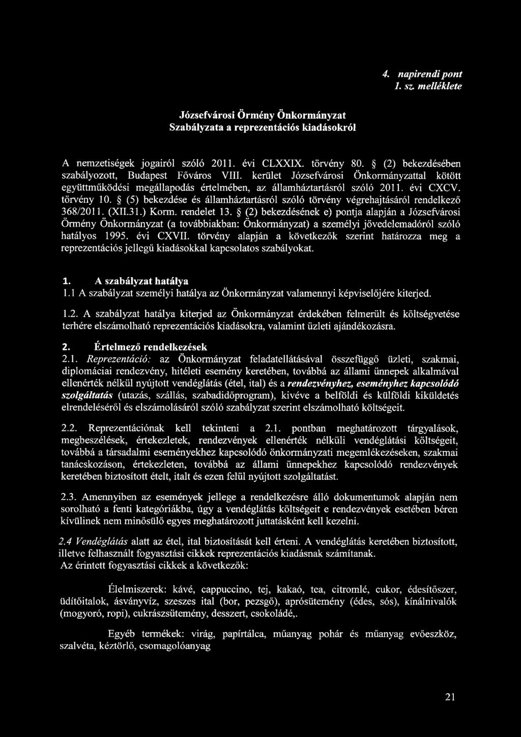 4. napirendi pont 1. sz. melléklete Józsefvárosi Örmény Önkormányzat Szabályzata a reprezentációs kiadásokról A nemzetiségek jogairól szóló 2011. évi CLXXIX. törvény 80.