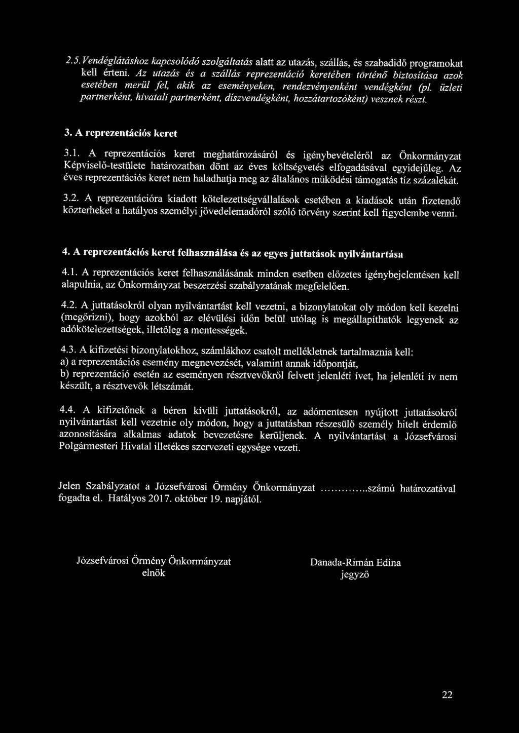 2.5. Vendéglátáshoz kapcsolódó szolgáltatás alatt az utazás, szállás, és szabadidő programokat kell érteni.