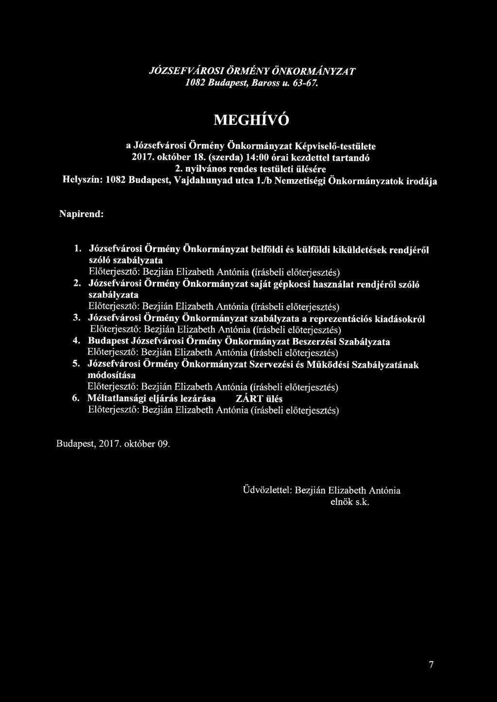 JÓZSEFVÁROSI ÖRMÉNY ÖNKORMÁNYZA T 1082 Budapest, Baross u. 63-67. MEGHÍVÓ a Józsefvárosi Örmény Önkormányzat Képviselő-testülete 2017. október 18. (szerda) 14:00 órai kezdettel tartandó 2.
