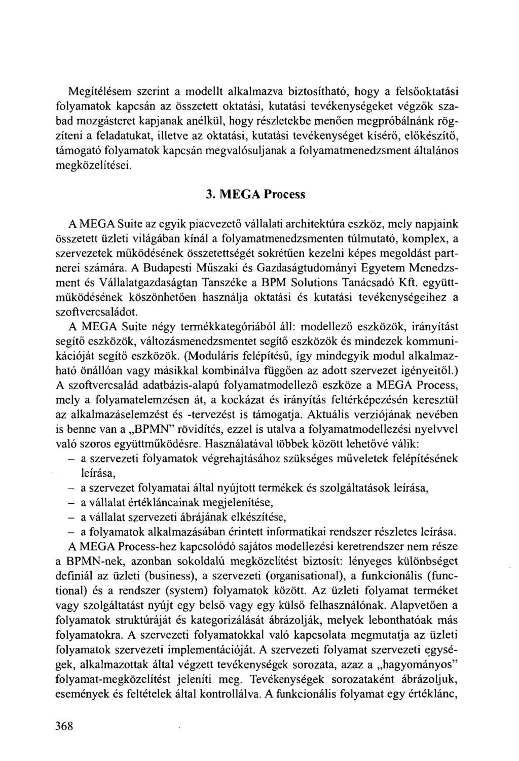 Megítélésem szerint a modellt alkalmazva biztosítható, hogy a felsőoktatási folyamatok kapcsán az összetett oktatási, kutatási tevékenységeket végzők szabad mozgásteret kapjanak anélkül, hogy