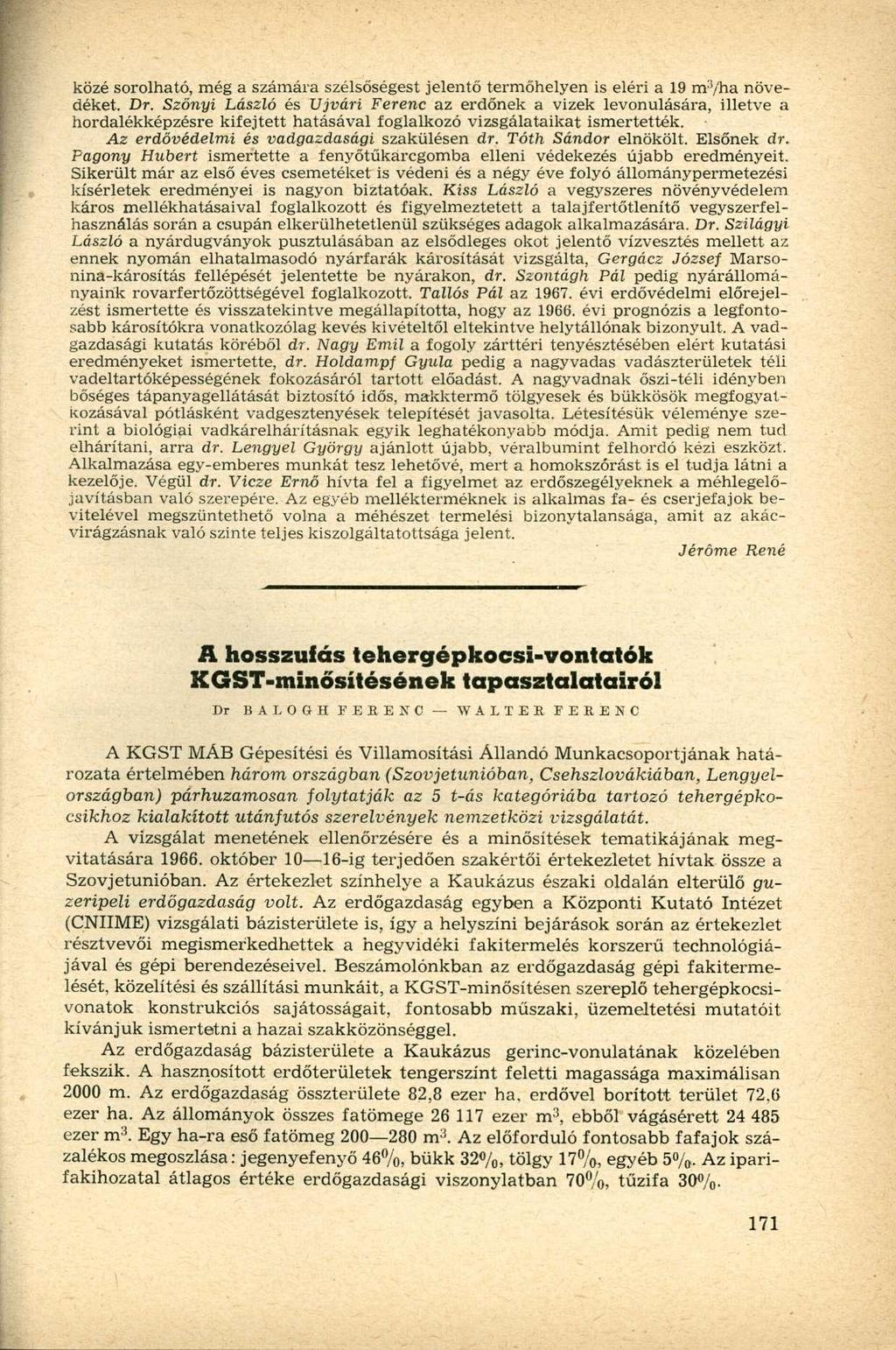 közé sorolható, még a számára szélsőségest jelentő termőhelyen is eléri a 19 m 3 /ha növedéket. Dr.