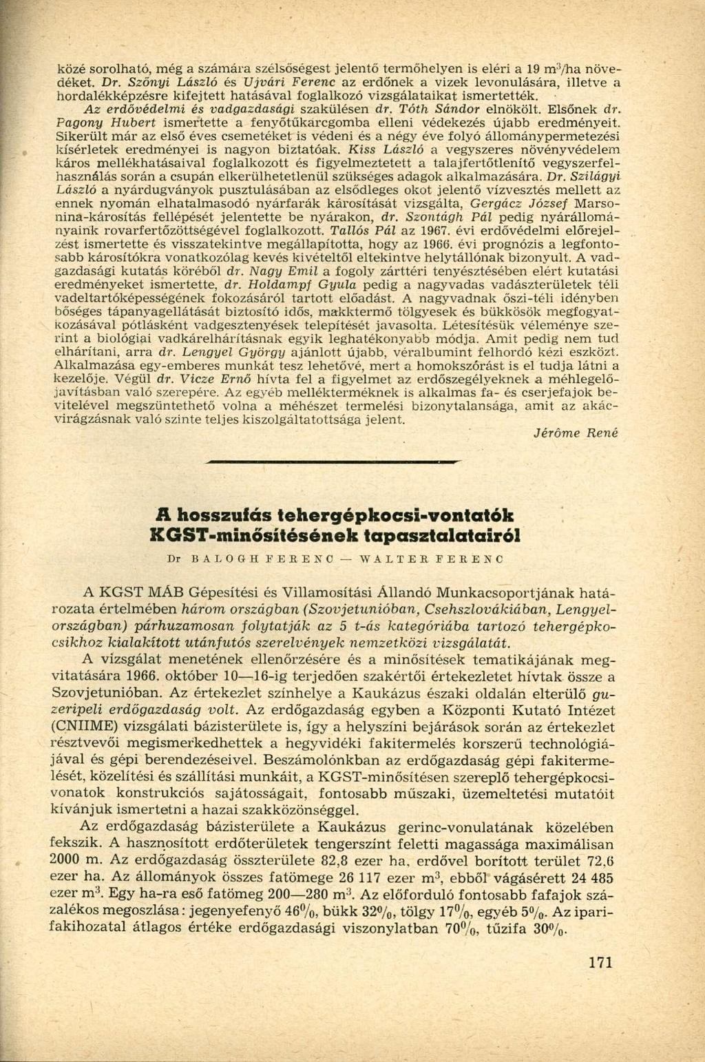 közé sorolható, még a számára szélsőségest jelentő termőhelyen is eléri a 19 m 3 /ha növedéket. Dr.