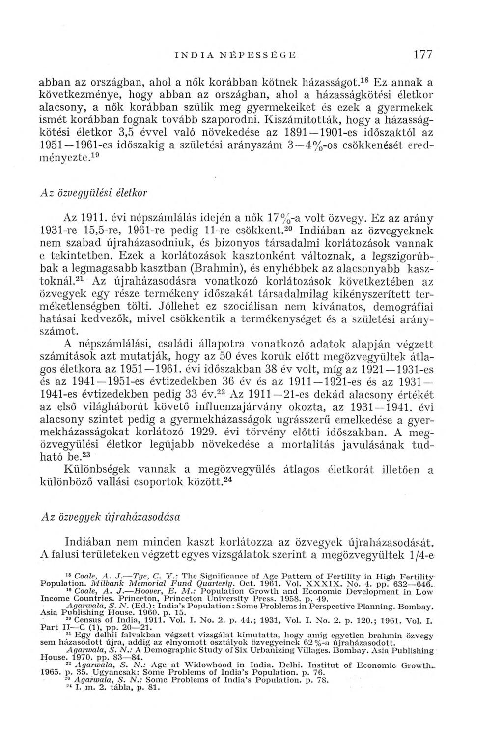 I N D I A N É P E S S É G E 177 abban az országban, ahol a nők korábban kötnek házasságot.