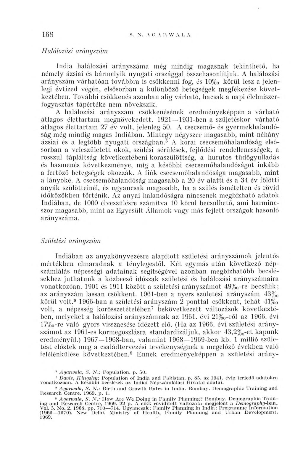 168 s. X. л <; л и w л i. л H alálozási (irányszám India halálozási arányszáma még mindig magasnak tekinthető, ha némely ázsiai és bármelyik nyugati országgal összehasonlítjuk.