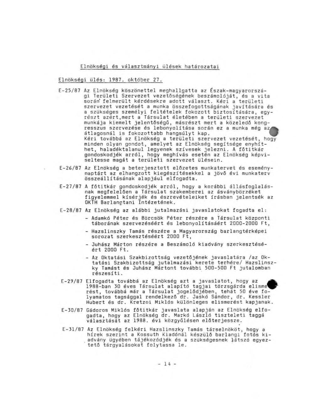 Elnökségi és választmányi ülések határozatai Elnökségi ülés: I9B7. október 7 1.