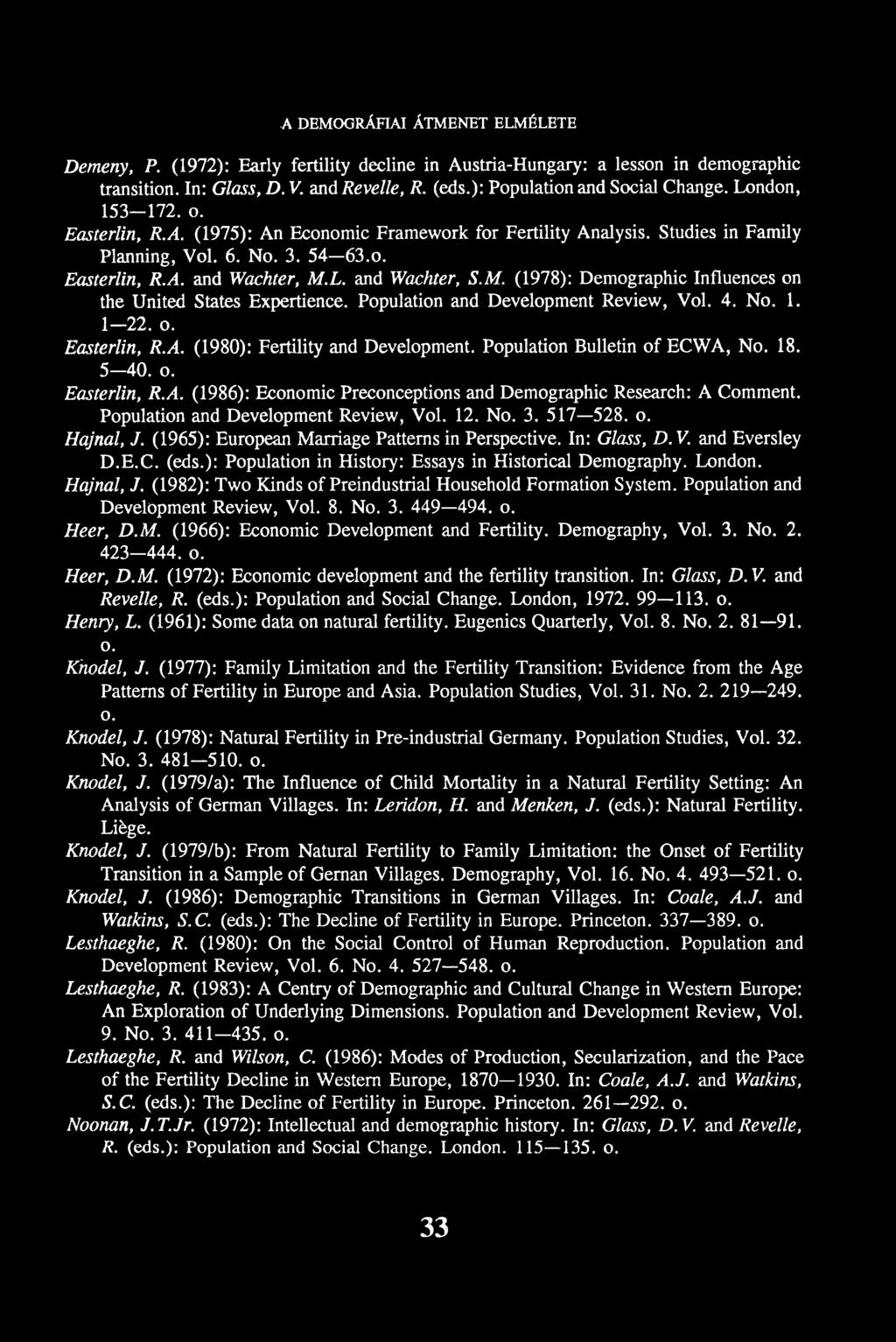 -A DEMOGRÁFIAI ÁTMENET ELMÉLETE Demeny, P. (1972): Early fertility decline in Austria-Hungary: a lesson in demographic transition. In: Glass, D. V. and Revelle, R. (eds.