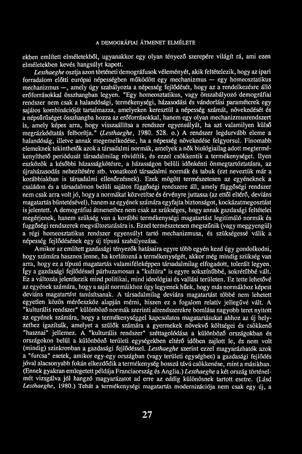 szabályozta a népesség fejlődését, hogy az a rendelkezésre álló erőforrásokkal összhangban legyen.