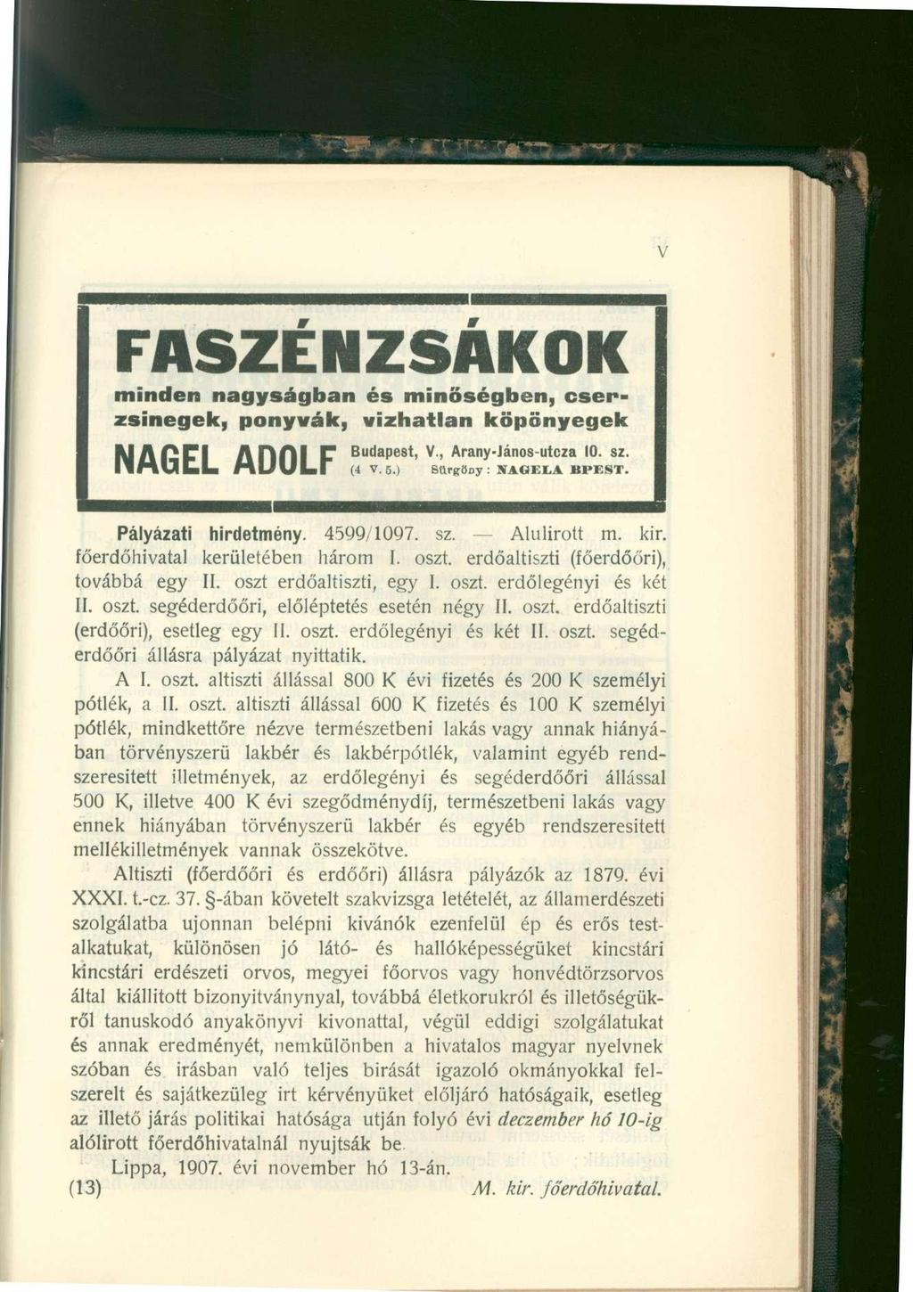 FASZENZSAKOK minden nagyságban és minőségben, cserzsinegek, ponyvák, vízhatlan köpönyegek Budapest, V., Arany-János-utcza 10. sz. NAGEL ADOL F (4 V. 6.) Sürgöny : NA.GELA BPEST. Pályázati hirdetmény.