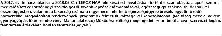 Támogatási program elnevezése: Támogató megnevezése: SZEMÉLYI JÖVEDELEMADÓ 1% FELAJÁNLÁS 216. évi kiutalás 327.741 Ft felhasználás 217-ben. 16KOZ 218.5.31-re.