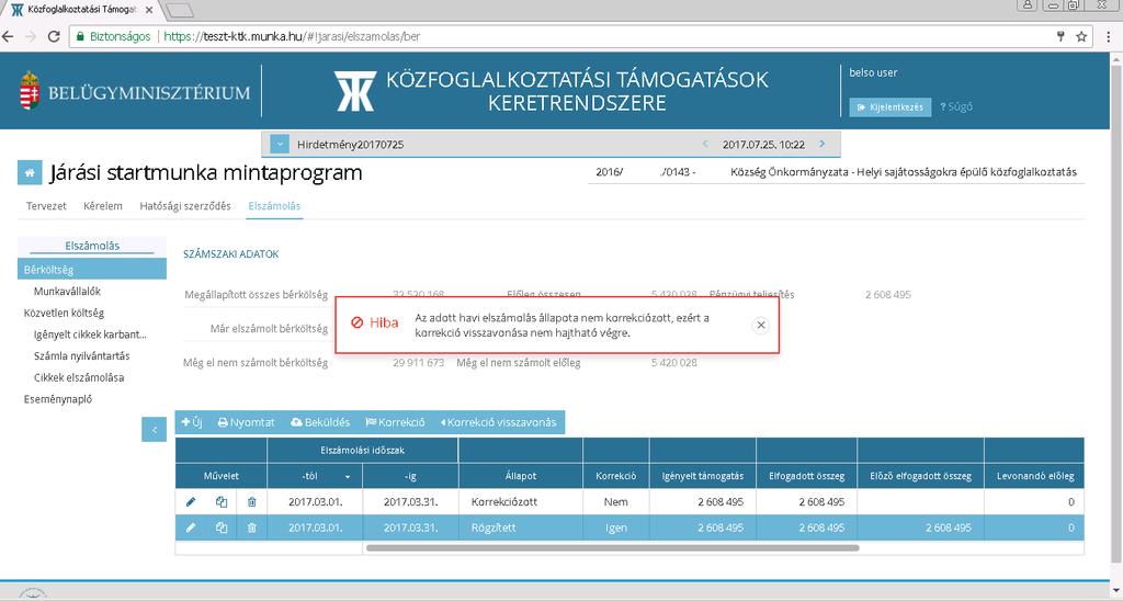 A korrekció visszavonása esetén törlésre kerül a korrekció hatására felírt Rögzített állapotú tétel és a korrekciózott tétel állapota visszaáll pénzügyileg teljesítettre.