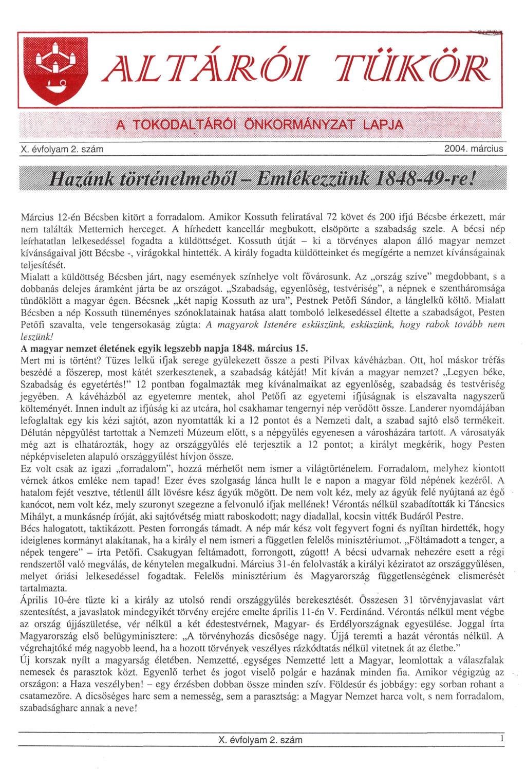 ALTÁRÓI TÜKÖR A TOKODALTÁRÓI ÖNKORMÁNYZAT LAPJA 2004. március Március 12-én Bécsben kitört a forradalom.