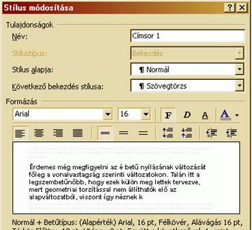 Stílusok Tagolás és szerkezet Stílus: formázási beállítások egy gyűjteménye típusai: karakter-, bekezdés-, lista-, táblázatstílus.