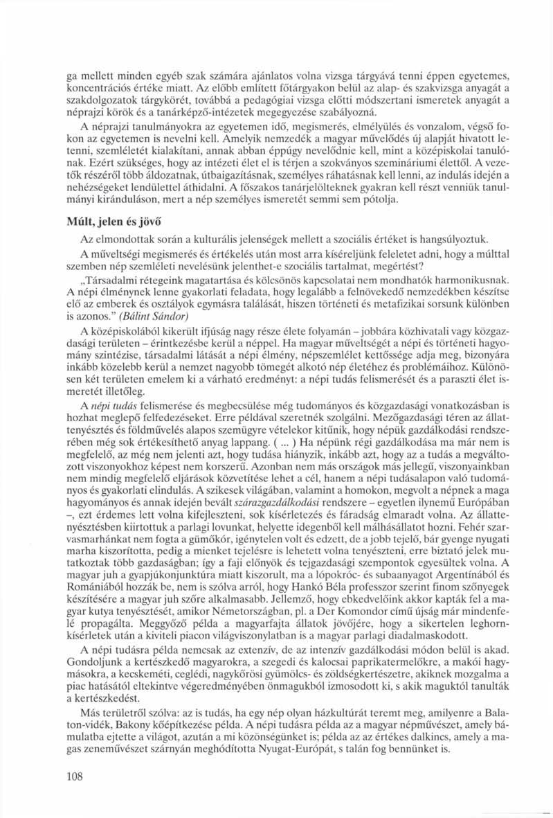 ga mellett minden egyéb szak számára ajánlatos volna vizsga tárgyává tenni éppen egyetemes, koncentrációs értéke miatt.