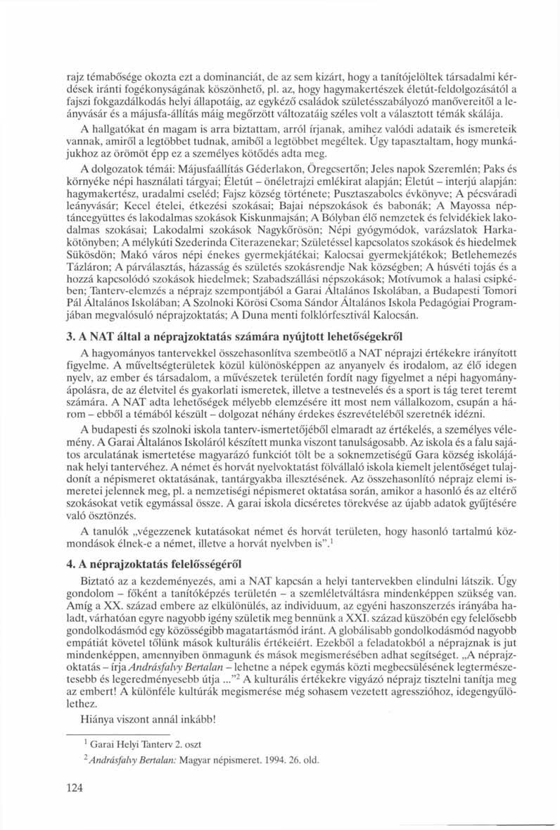 rajz témabősége okozta ezt a dominanciát, de az sem kizárt, hogy a tanítójelöltek társadalmi kérdések iránti fogékonyságának köszönhető, pl.