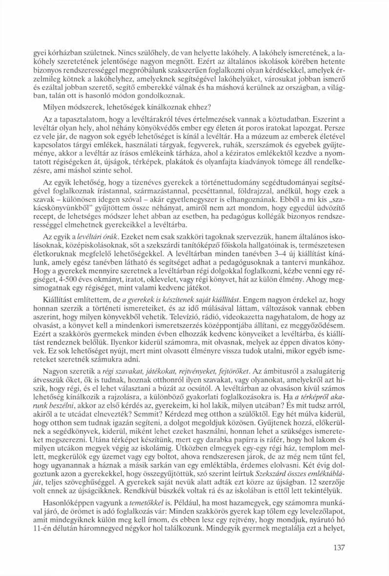 gyei kórházban születnek. Nincs szülőhely, de van helyette lakóhely. A lakóhely ismeretének, a lakóhely szeretetének jelentősége nagyon megnőtt.