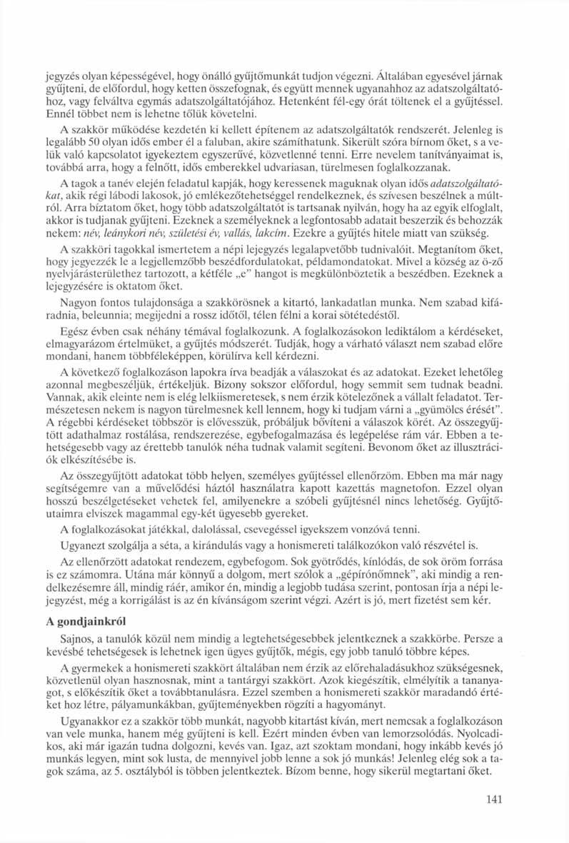 jegyzés olyan képességével, hogy önálló gyűjtőmunkát tudjon végezni.