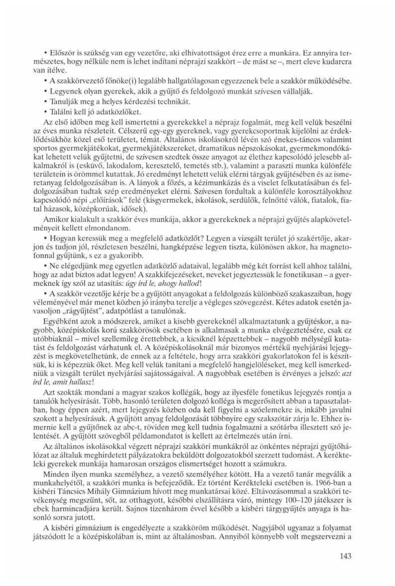 Először is szükség van egy vezetőre, aki elhivatottságot érez erre a munkára.