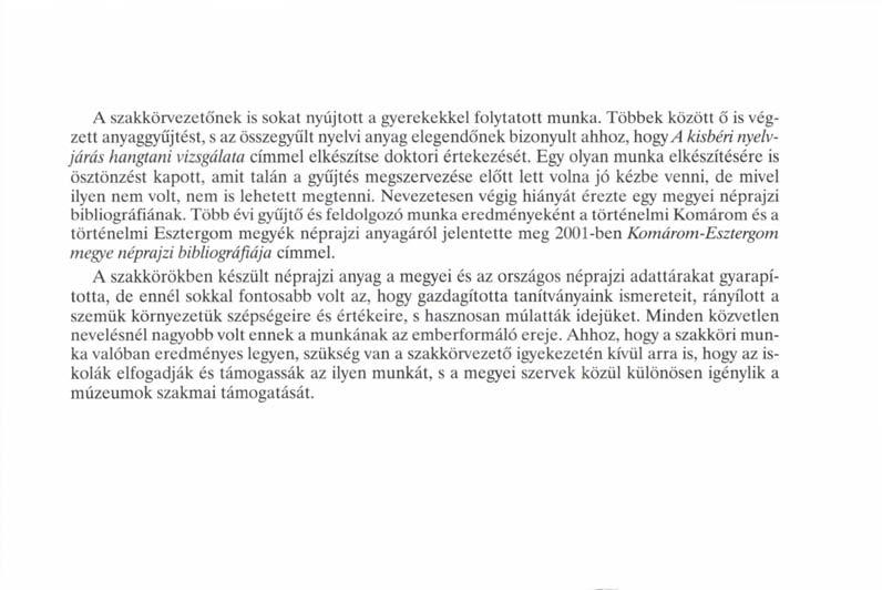 A szakkörvezetőnek is sokat nyújtott a gyerekekkel folytatott munka.