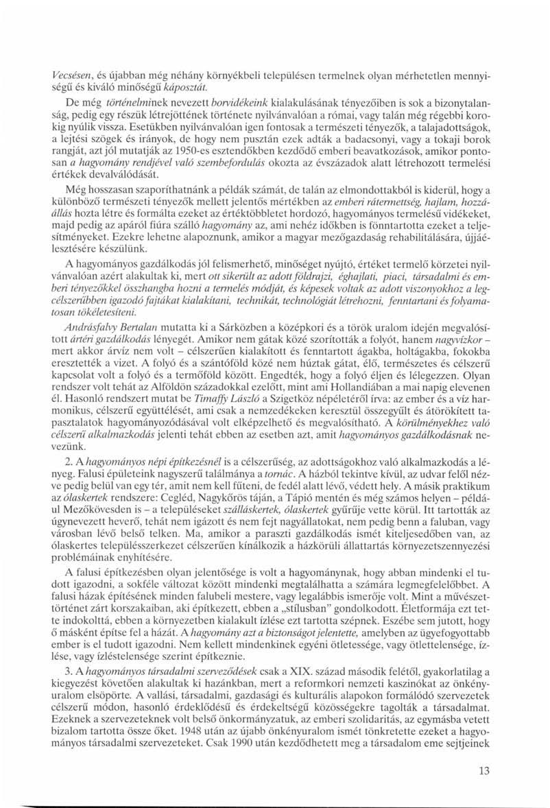 Vecsésen, és újabban még néhány környékbeli településen termelnek olyan mérhetetlen mennyiségű és kiváló minőségű káposztát.