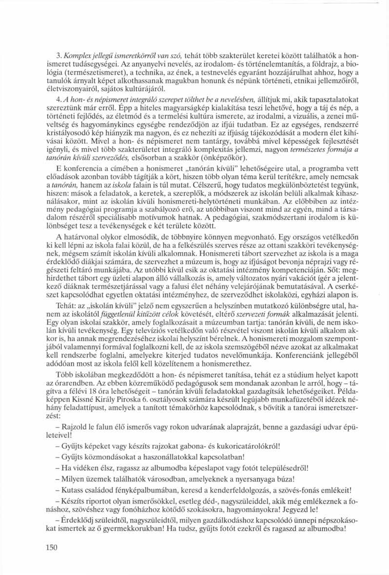 3. Komplex jellegű ismeretkörről van szó, tehát több szakterület keretei között találhatók a honismeret tudásegységei.