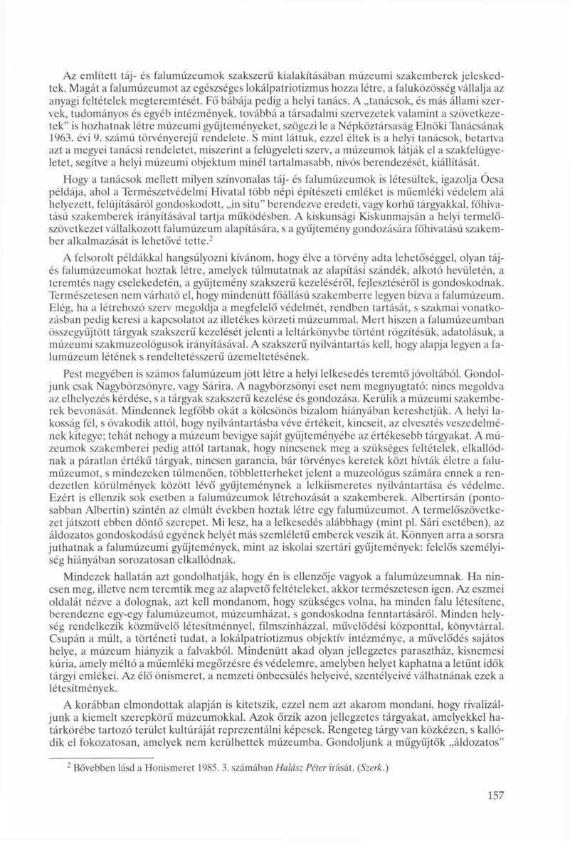 Az említett táj- és falumúzeumok szakszerű kialakításában múzeumi szakemberek jeleskedtek.