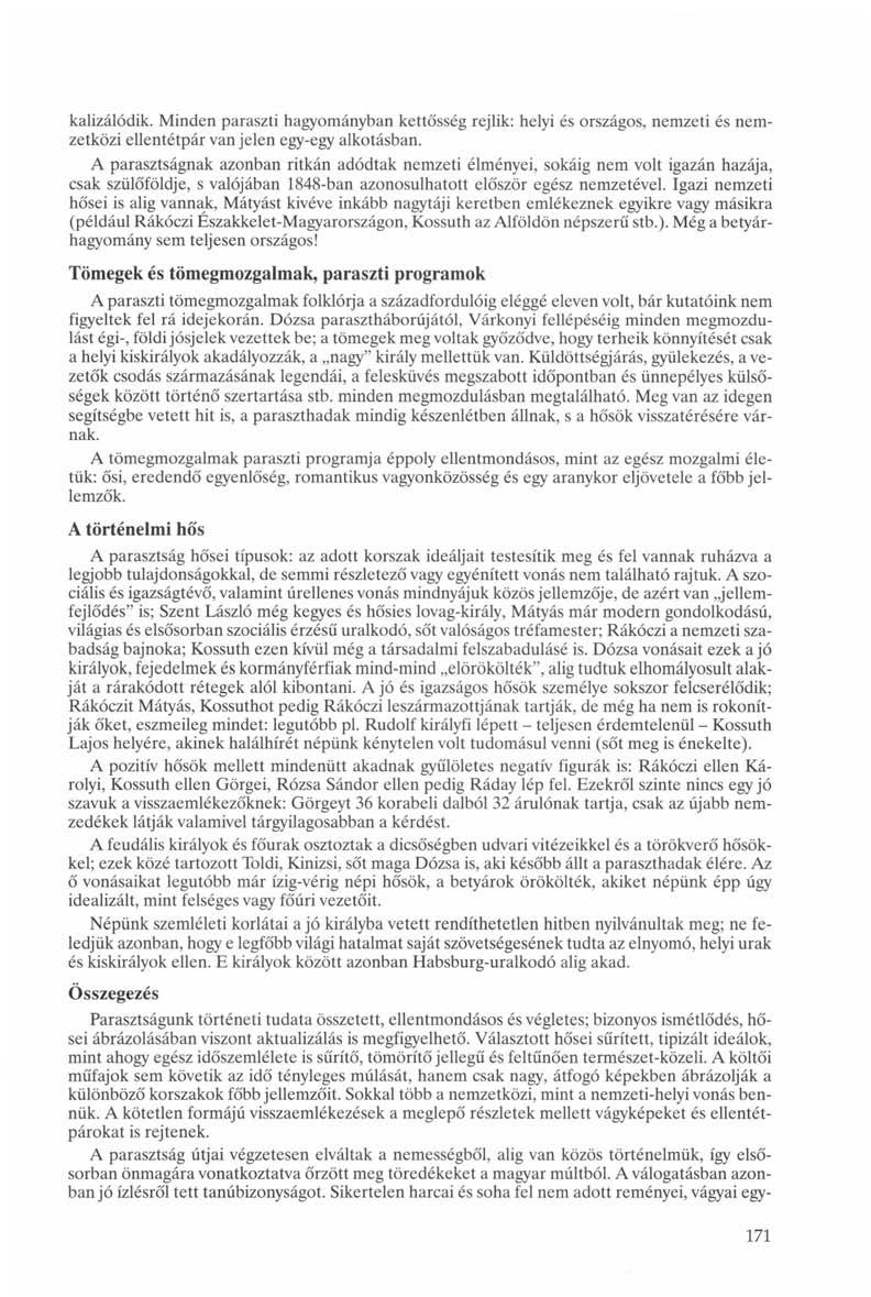 kalizálódik. Minden paraszti hagyományban kettősség rejlik: helyi és országos, nemzeti és nemzetközi ellentétpár van jelen egy-egy alkotásban.