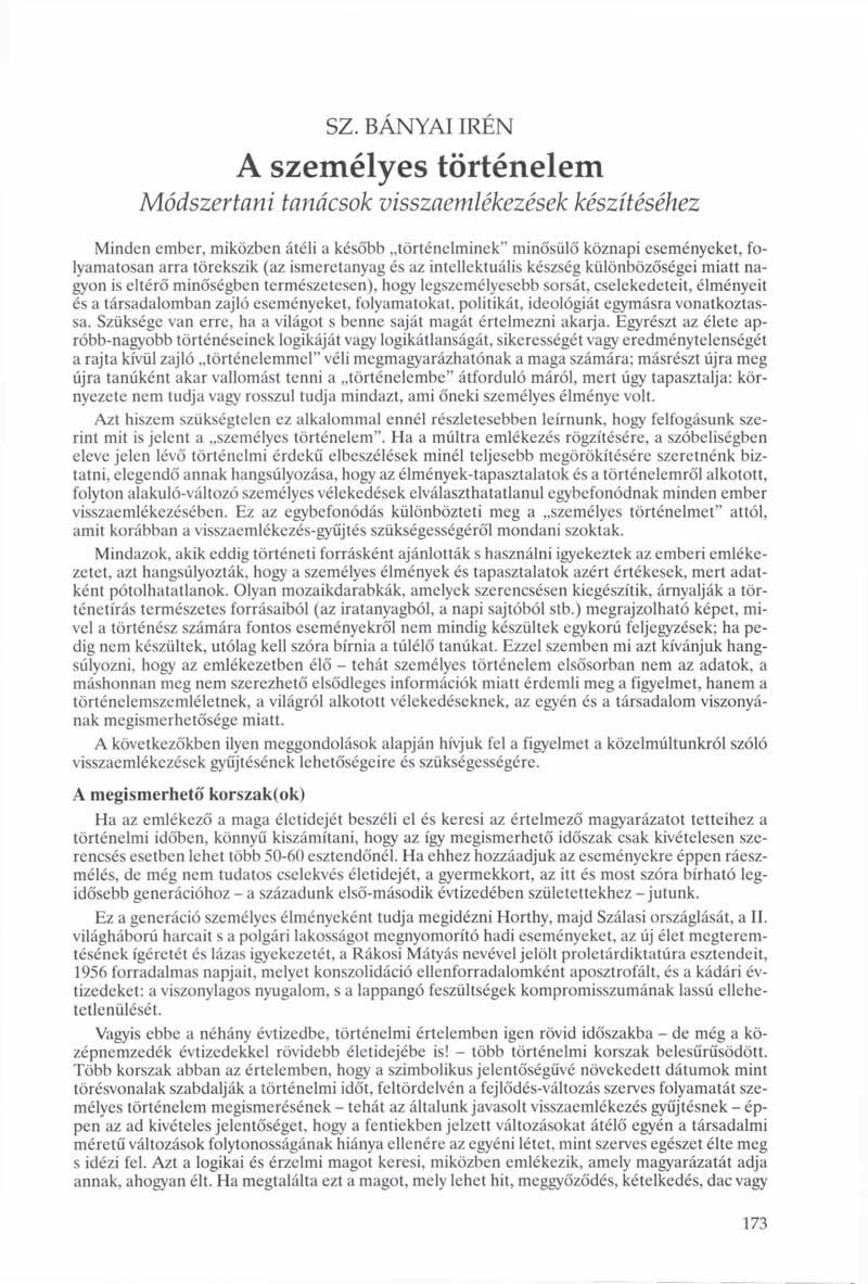 SZ. BÁNYAI IRÉN A személyes történelem Módszertani tanácsok visszaemlékezések készítéséhez Minden ember, miközben átéli a később történelminek" minősülő köznapi eseményeket, folyamatosan arra