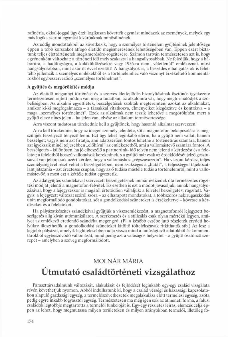 rafinéria, okkal-joggal úgy érzi: logikusan követték egymást mindazok az események, melyek egy más logika szerint egymást kizáróaknak minősülnének.