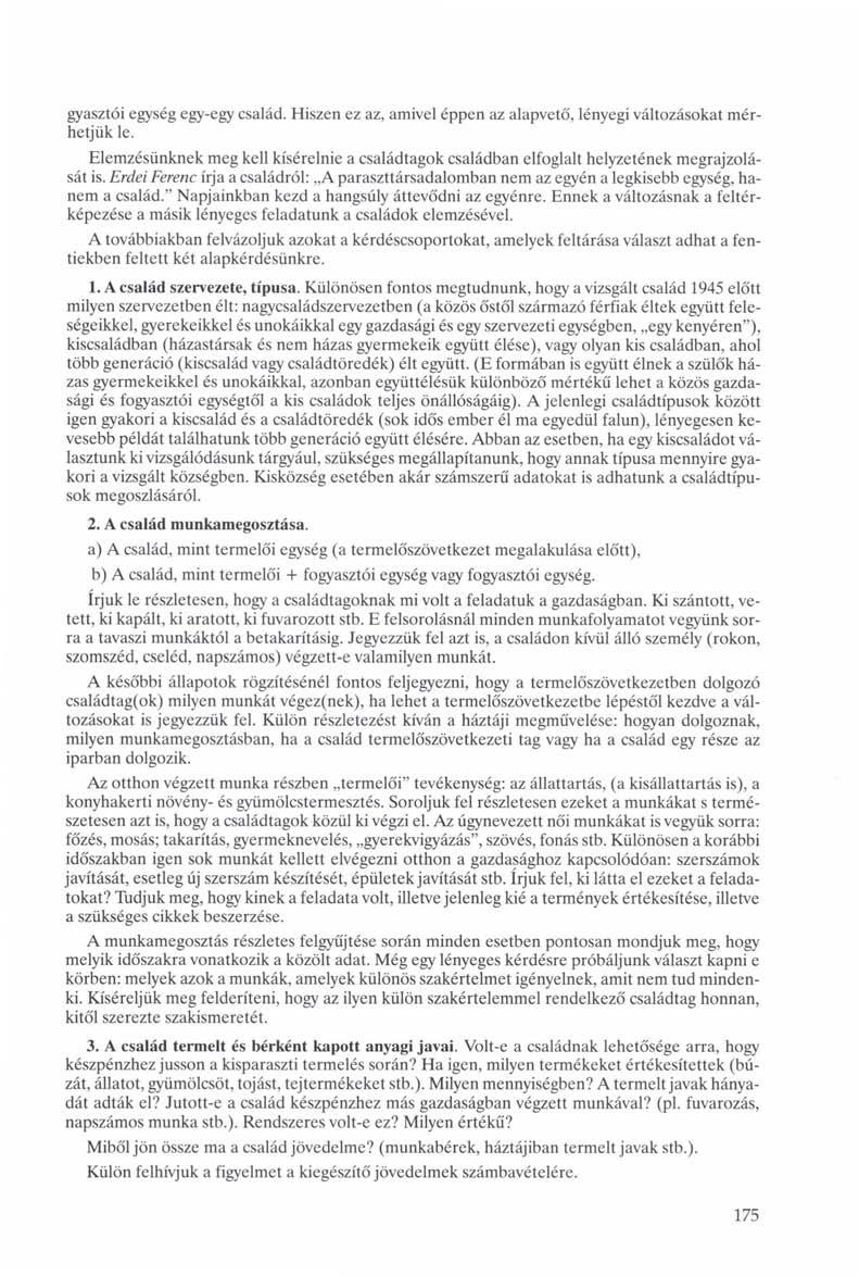 gyasztói egység egy-egy család. Hiszen ez az, amivel éppen az alapvető, lényegi változásokat mérhetjük le.