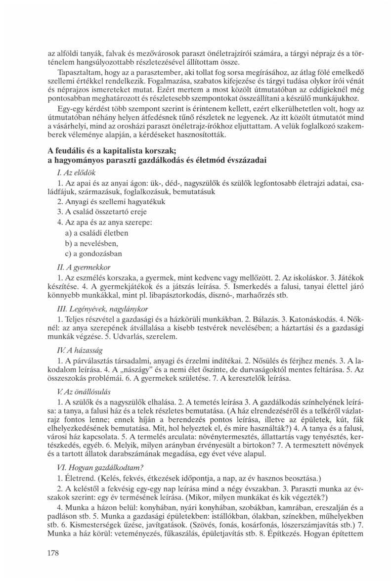az alföldi tanyák, falvak és mezővárosok paraszt önéletrajzírói számára, a tárgyi néprajz és a történelem hangsúlyozottabb részletezésével állítottam össze.