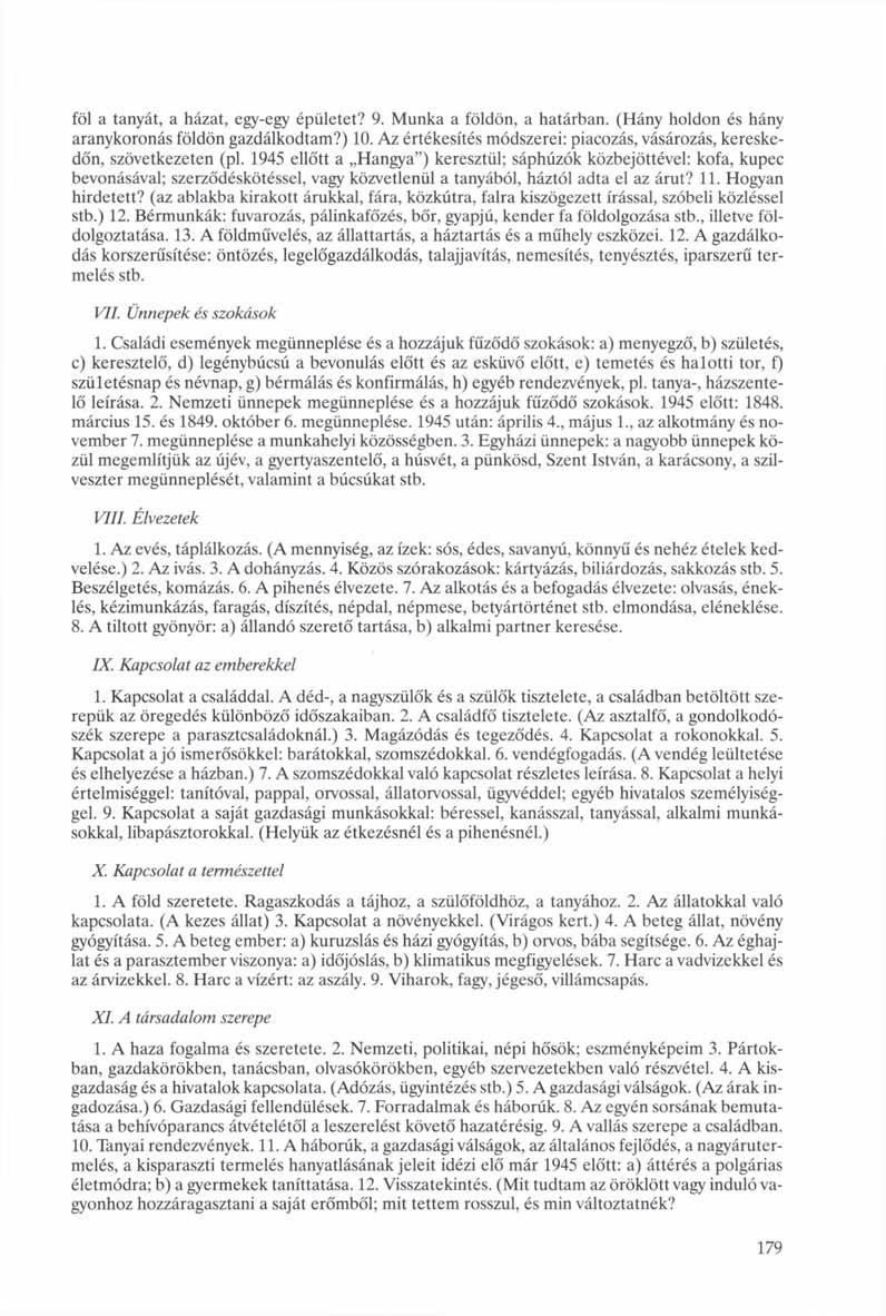 föl a tanyát, a házat, egy-egy épületet? 9. Munka a földön, a határban. (Hány holdon és hány aranykoronás földön gazdálkodtam?) 10.