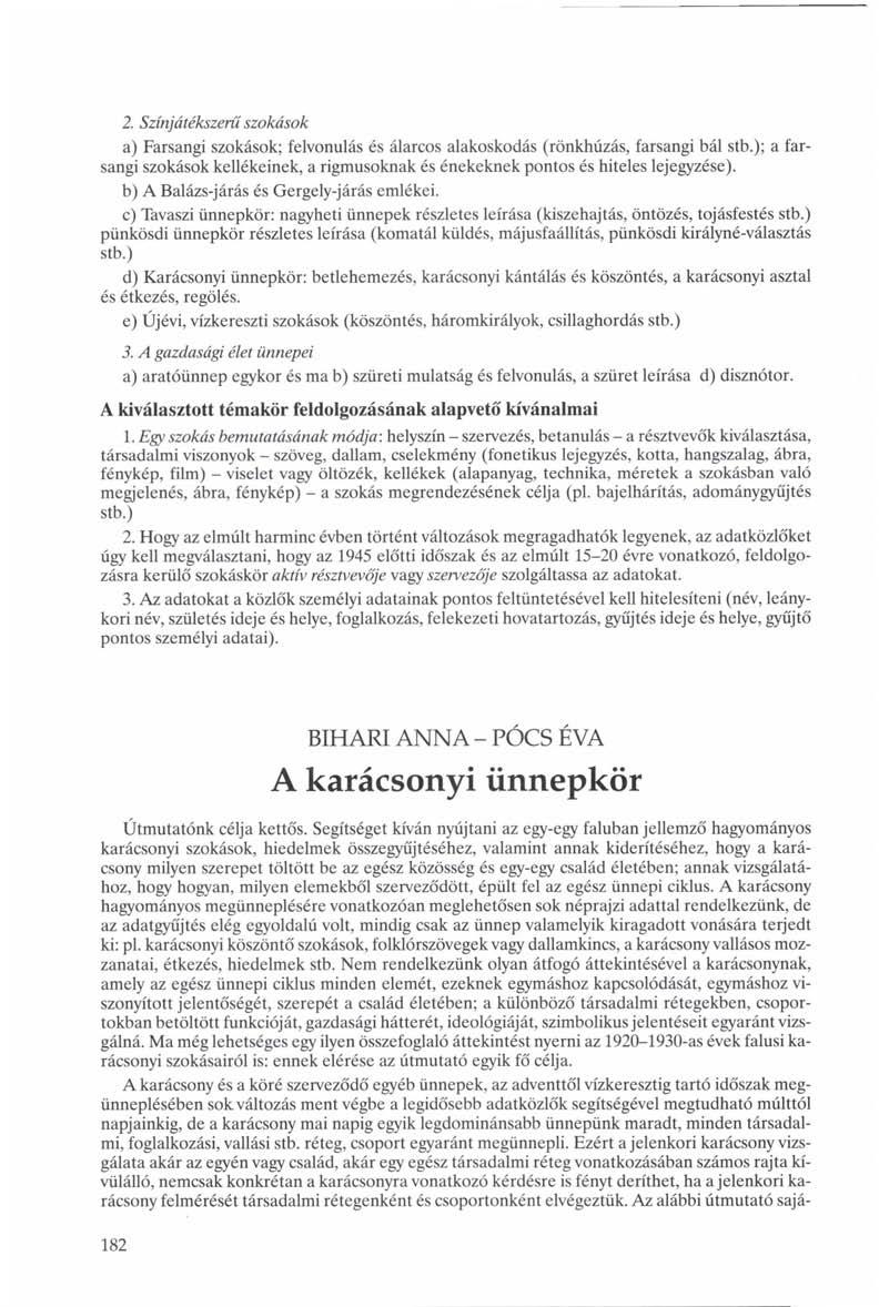 2. Színjátékszerű szokások a) Farsangi szokások; felvonulás és álarcos alakoskodás (rönkhúzás, farsangi bál stb.