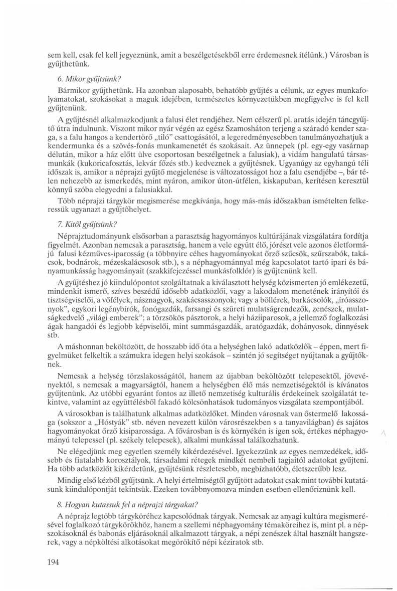 sem kell, csak fel kell jegyeznünk, amit a beszélgetésekből erre érdemesnek ítélünk.) Városban is gyűjthetünk. 6. Mikor gyűjtsünk? Bármikor gyűjthetünk.