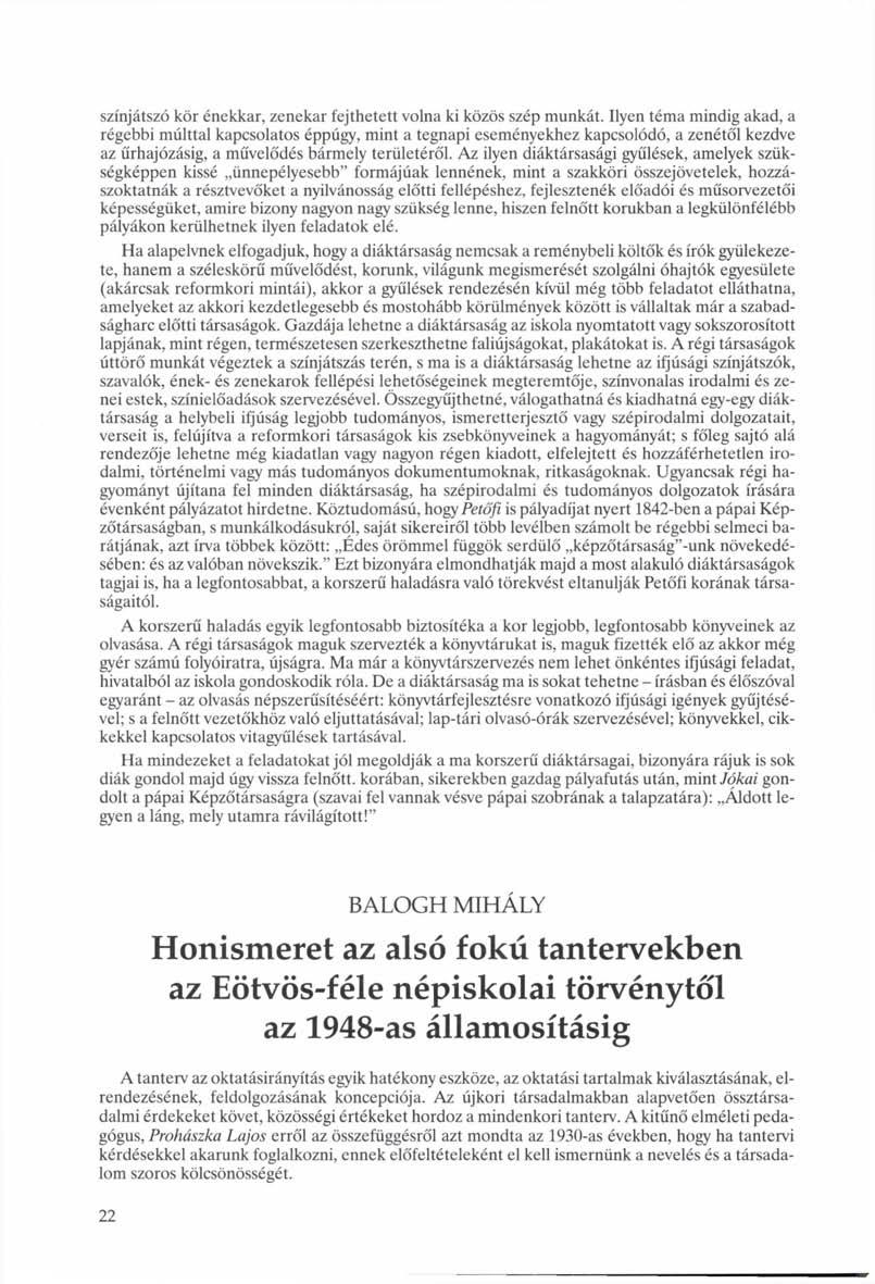 színjátszó kör énekkar, zenekar fejthetett volna ki közös szép munkát.