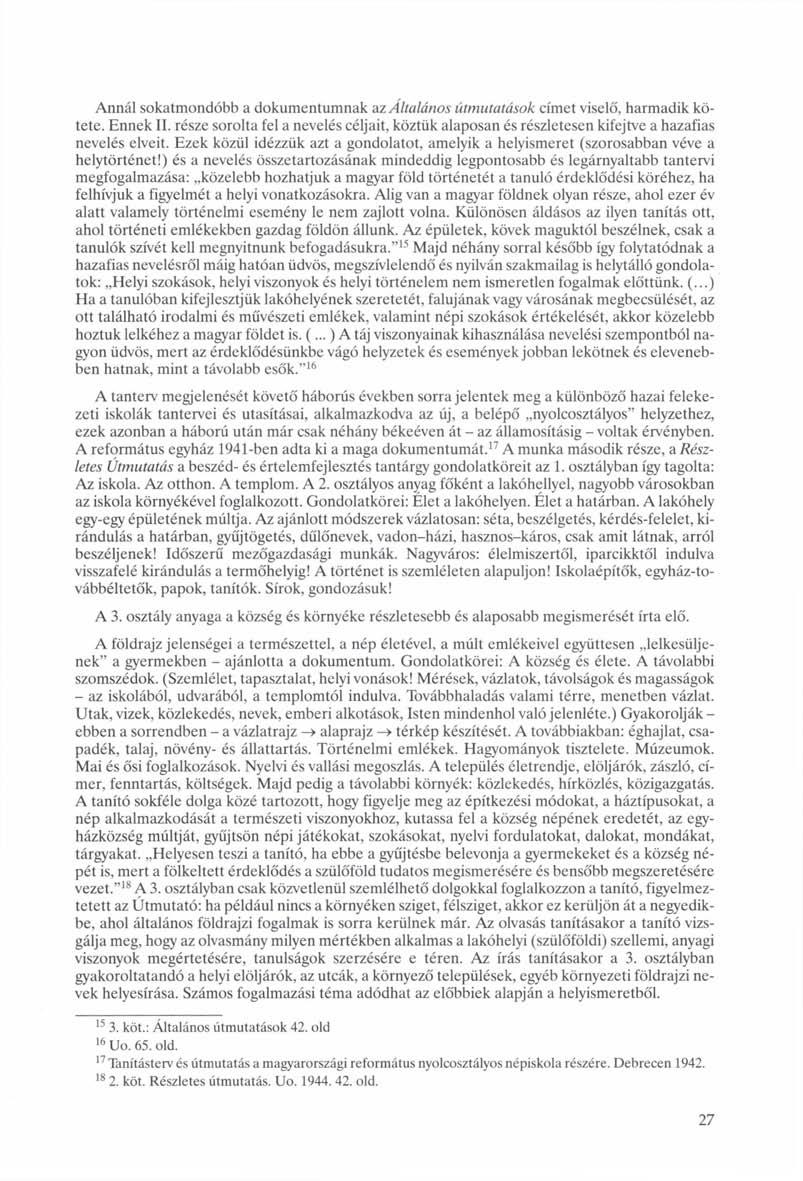 Annál sokatmondóbb a dokumentumnak az Altalános útmutatások címet viselő, harmadik kötete. Ennek II.