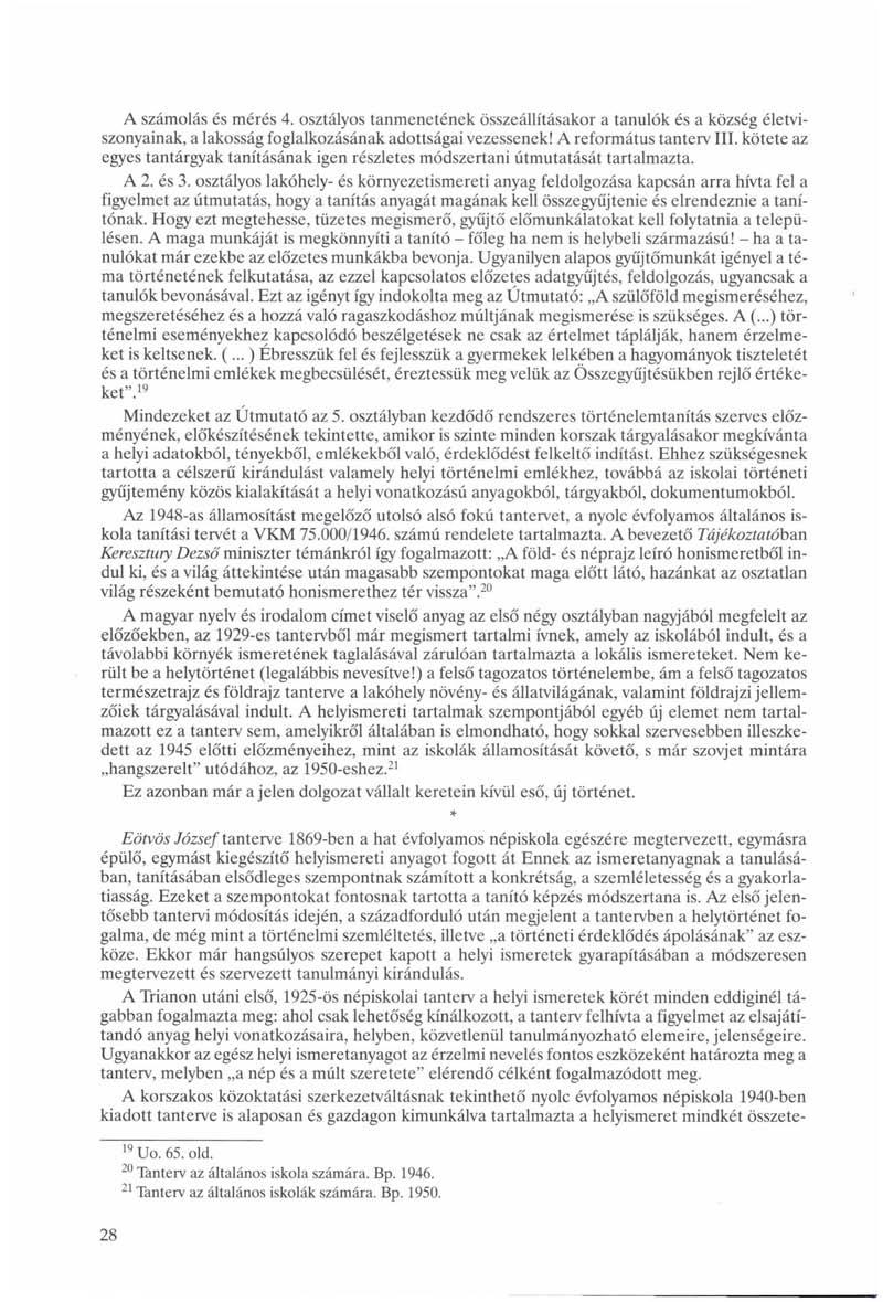 A számolás és mérés 4. osztályos tanmenetének összeállításakor a tanulók és a község életviszonyainak, a lakosság foglalkozásának adottságai vezessenek! A református tanterv III.