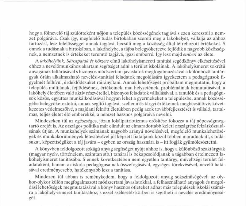 hogy a fölnevelő táj szülötteként nőjön a település közösségének tagjává s ezen keresztül a nemzet polgárává.