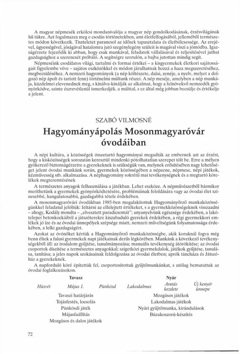 A magyar népmesék erkölcsi mondanivalója a magyar nép gondolkodásának, érzésvilágának hű tükre.