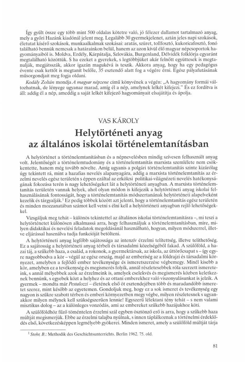 így gyűlt össze egy több mint 500 oldalas kötetre való, jó félezer dallamot tartalmazó anyag, mely a győri Hazánk kiadónál jelent meg.