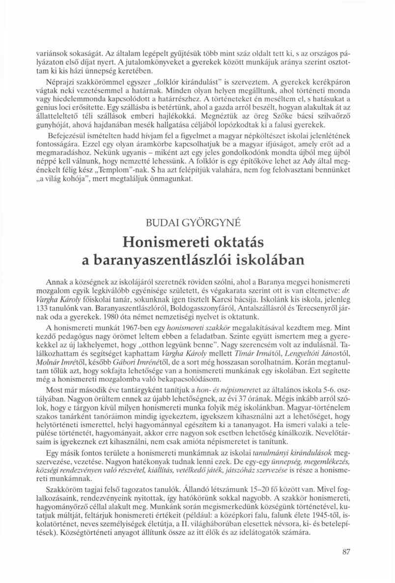 variánsok sokaságát. Az általam legépelt gyűjtésük több mint száz oldalt tett ki, s az országos pályázaton első díjat nyert.