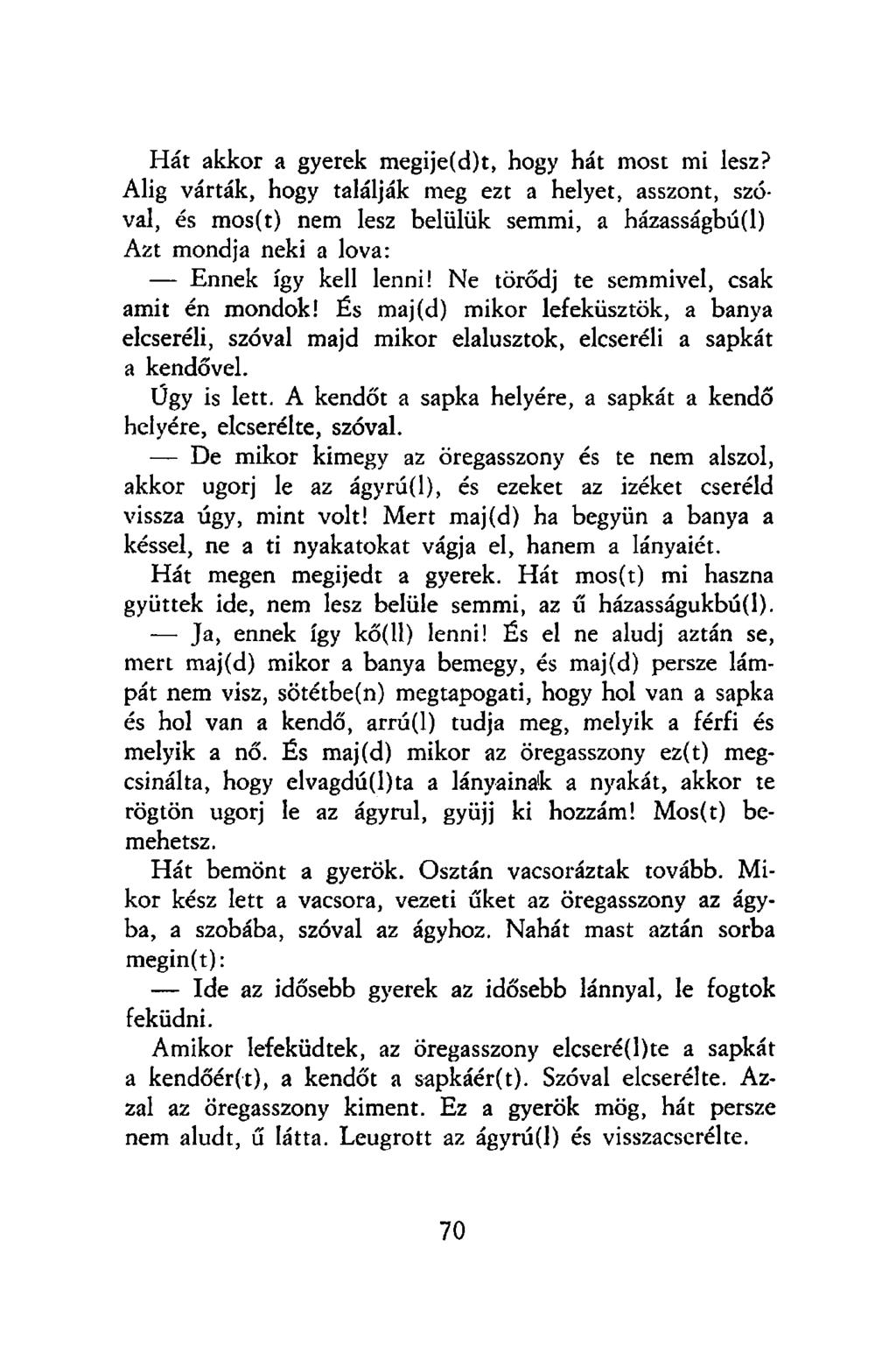 Hát akkor a gyerek megije(d)t, hogy hát most mi lesz?