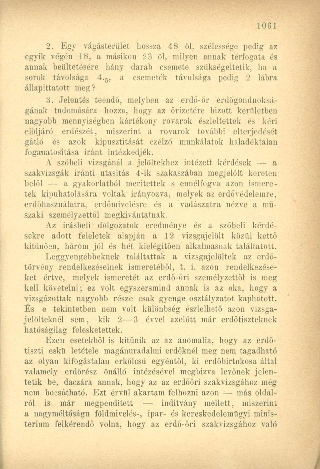 2. Egy vágásterület hossza 48 öl, szélessége pedig az egyik végén 18, a másikon 2 3 öl, milyen annak térfogata és annak beültetésére hány darab csemete szükségeltetik, ha a sorok távolsága 4.