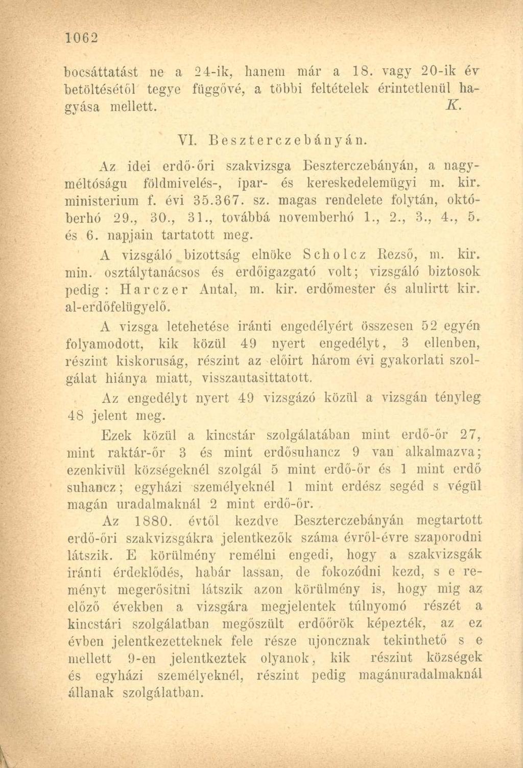 bocsáttatást ne a 24-ik, hanem már a 18. vagy 20-ik év betöltésétől tegye függővé, a többi feltételek érintetlenül hagyása mellett. K. VI. Beszterczebányán.