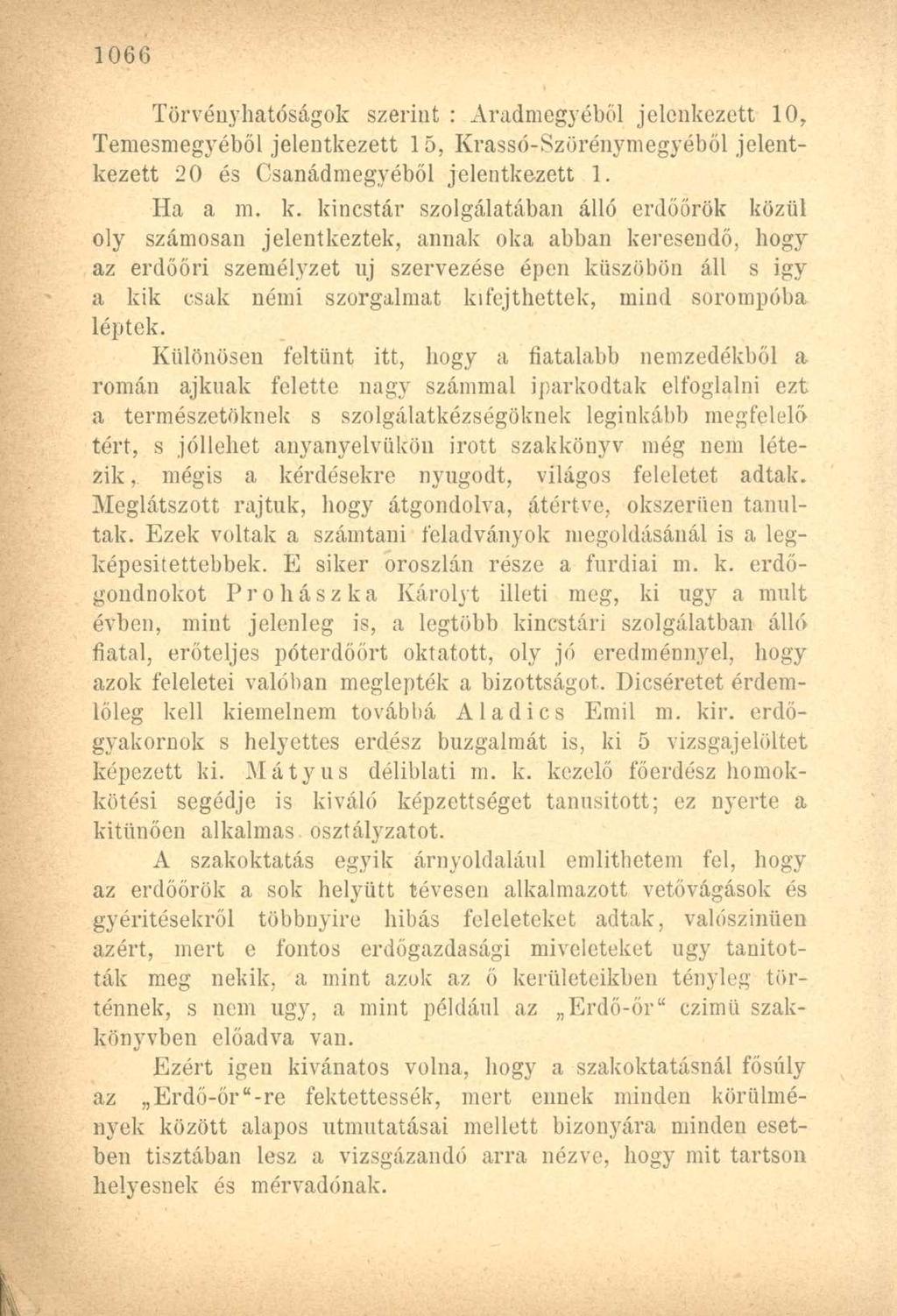 Törvényhatóságok szerint : Aradmegyéből jelenkezett 10, Temesmegyéből jelentkezett 15, Krassó-Szörénymegyéből jelentkezett 20 és Csanádmegyéből jelentkezett 1. Ha a m. k.