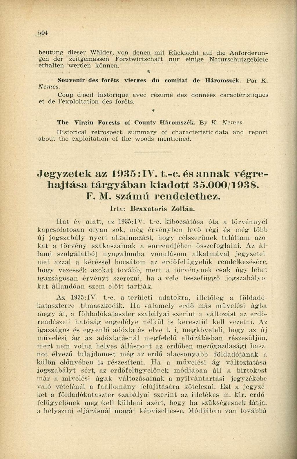 504 beutung dieser Wálder, von denen mit Rücksicht auf die Anforderungen der zeitgemássen Forstwirtschaft nur einige Naturschutzgebiete erhalten werden können.