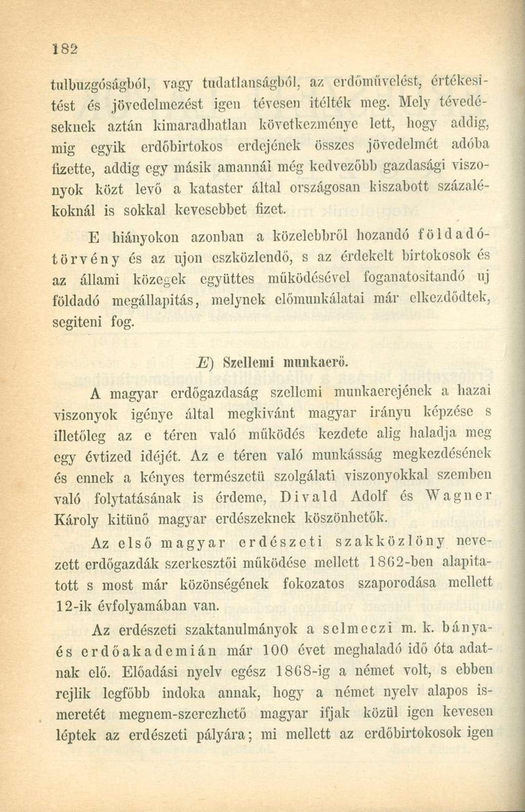túlbuzgóságból, vagy tudatlanságból, az erdőművelést, értékesítést és jövcdclmczést igen tévesen Ítélték meg.