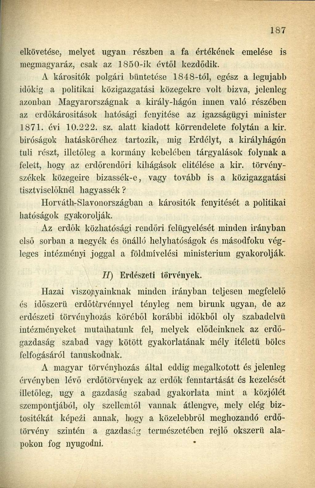 elkövetése, melyet ugyan részben a fa értékének emelése is megmagyaráz, csak az 1850-ik évtől kezdődik.