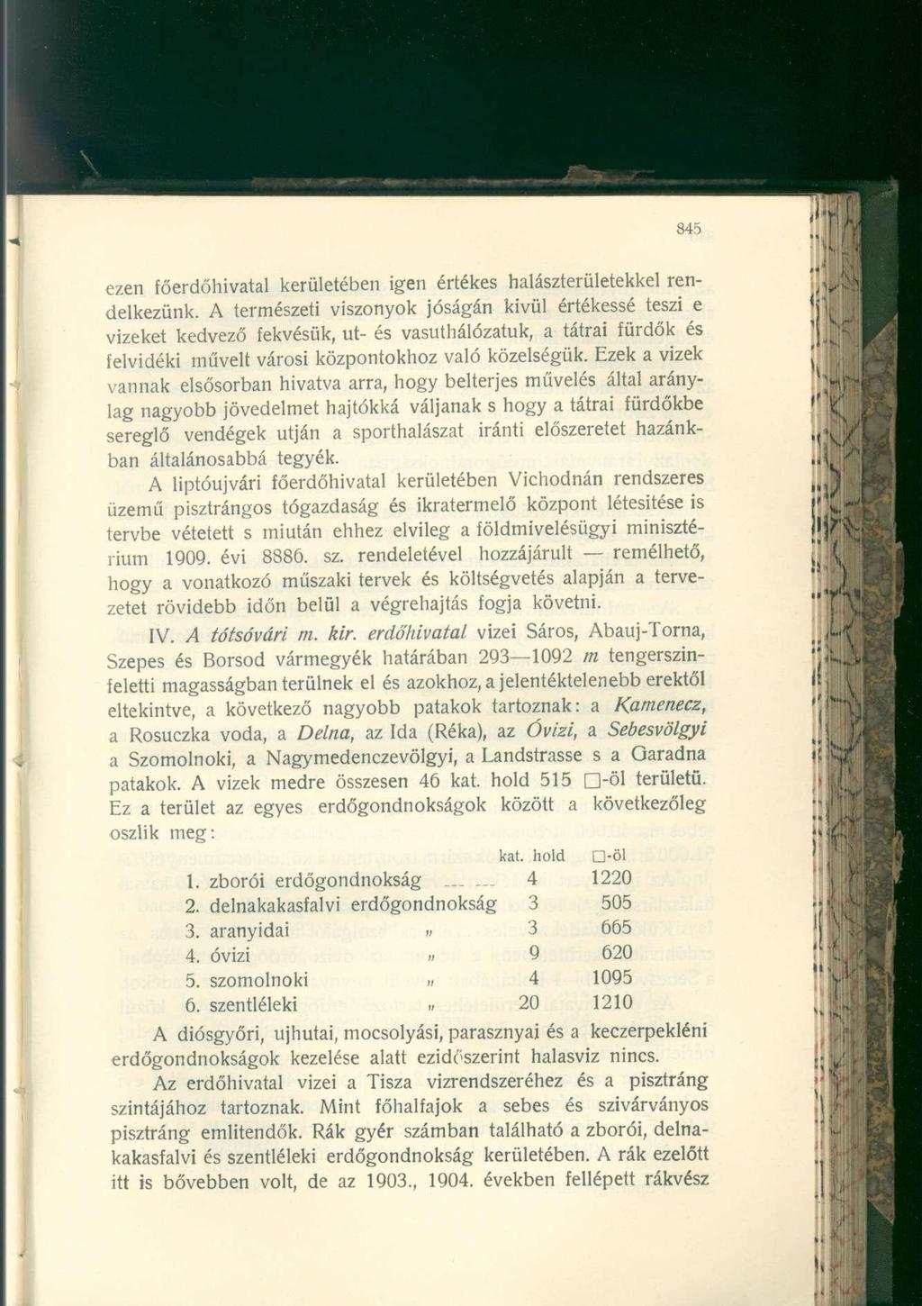 ezen főerdőhivatal kerületében igen értékes halászterületekkel rendelkezünk.